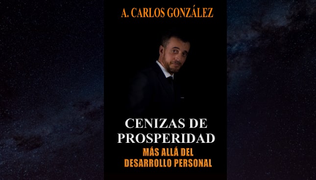 cenizas de prosperidad - A. Carlos González - libro de desarrollo personal