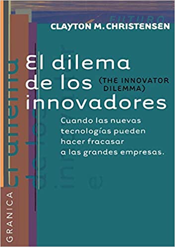 El Dilema de los Innovadores" de Clayton Christensen.