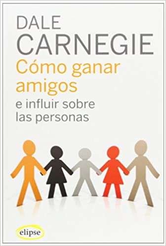 Cómo hacer amigos e influir sobre las personas" de Dale Carnegie.